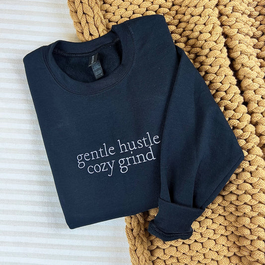 Gentle Hustle, Cozy Grind - Embroidered Crewneck